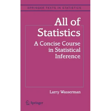 All of Statistics: A Concise Course in Statistical Inference