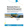 Wastewater Reuse and Watershed Management: Engineering Implications for Agriculture, Industry, and the Environment