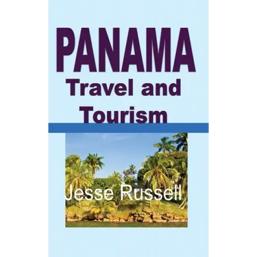 Panama Travel and Tourism: Tourist Guide