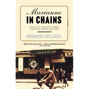 Marianne in Chains: Daily Life in the Heart of France During the German Occupation
