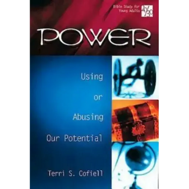 20/30 Bible Study for Young Adults Power: Using and Abusing Our Potential