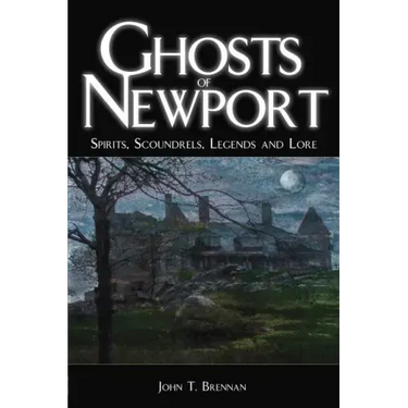 Ghosts of Newport: Spirits, Scoundres, Legends and Lore