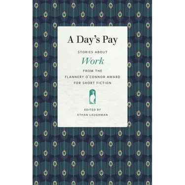 A Day's Pay: Stories about Work from the Flannery O'Connor Award for Short Fiction