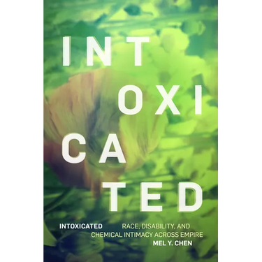 Intoxicated: Race, Disability, and Chemical Intimacy Across Empire