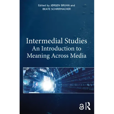 Intermedial Studies: An Introduction to Meaning Across Media