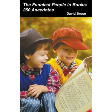 The Funniest People in Books: 250 Anecdotes