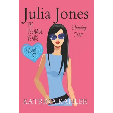 Julia Jones - The Teenage Years: Book 7- Standing Tall