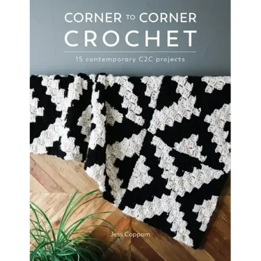 Corner to Corner Crochet: 15 Contemporary C2c Projects