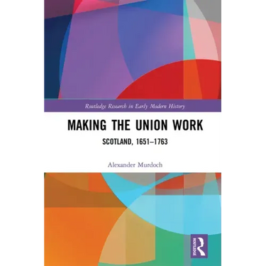 Making the Union Work: Scotland, 1651-1763