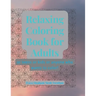 Relaxing Coloring Book for Adults: Or anyone who likes to color!