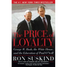 The Price of Loyalty: George W. Bush, the White House, and the Education of Paul O'Neill
