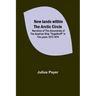 New lands within the Arctic circle; Narrative of the discoveries of the Austrian ship "Tegetthoff" in the years 1872-1874