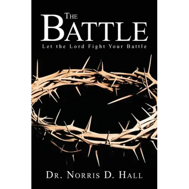 The Battle: Let the Lord Fight Your Battle