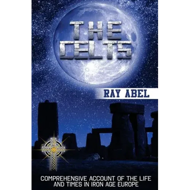 The Celts: Life and Times in Iron Age Europe