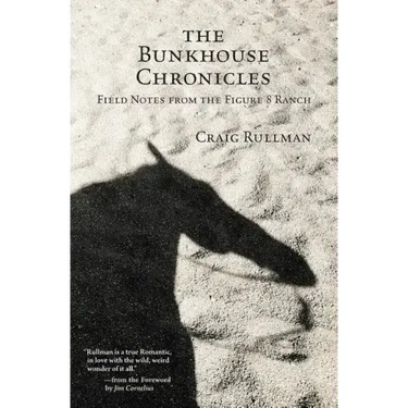 The Bunkhouse Chronicles: Field Notes from the Figure 8 Ranch