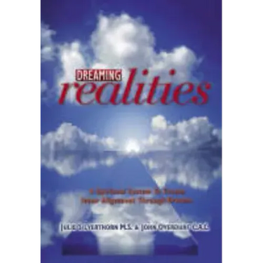 Dreaming Realities: A Spiritual System to Create Inner Alignment Through Dreams
