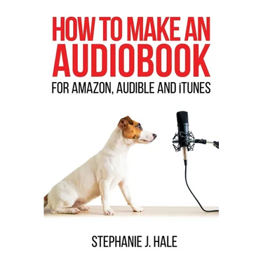 How to Make An Audiobook: For Amazon, Audible and iTunes