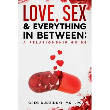 A Relationship Guide: Love, Sex & Everything In Between