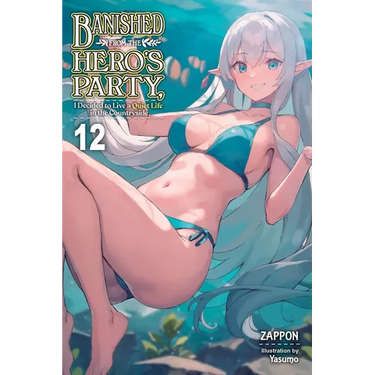 Banished from the Hero's Party, I Decided to Live a Quiet Life in the Countryside, Vol. 12 (Light Novel): Volume 12