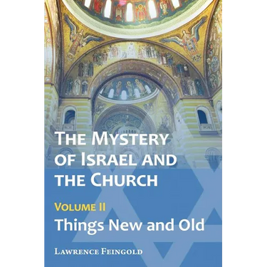 The Mystery of Israel and the Church, Vol. 2: Things New and Old