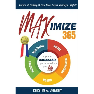 Maximize 365: A Year of Actionable Tips to Transform Your Life