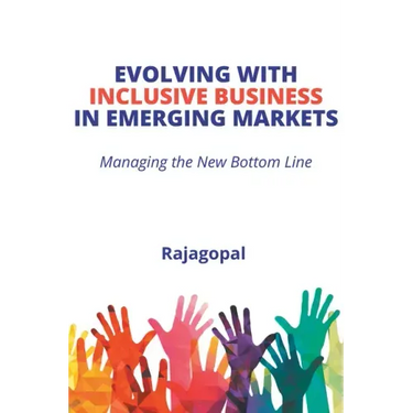 Evolving With Inclusive Business in Emerging Markets: Managing the New Bottom Line