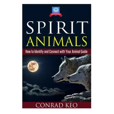 Spirit Animals: How to Identify and Connect with Your Animal Guide