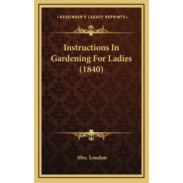 Instructions In Gardening For Ladies (1840)