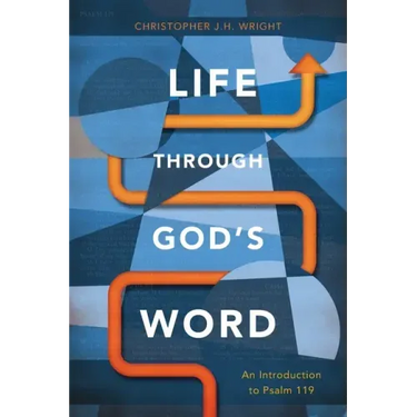 Life Through God's Word: An Introduction to Psalm 119