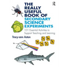 The Really Useful Book of Secondary Science Experiments: 101 Essential Activities to Support Teaching and Learning