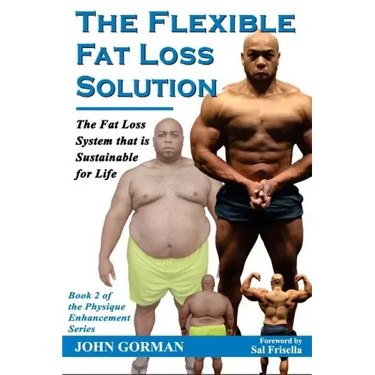 The Flexible Fat Loss Solution: The Fat Loss System that is Sustainable for Life