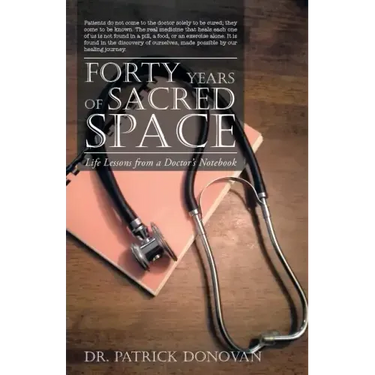Forty Years of Sacred Space: Life Lessons from a Doctor's Notebook