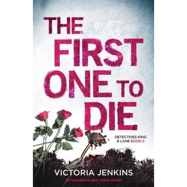 The First One to Die: An Unputdownable Crime Thriller