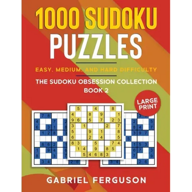 1000 Sudoku Puzzles Easy, Medium and Hard difficulty Large Print: The Sudoku obsession collection Book 2