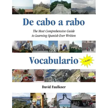 De cabo a rabo - Vocabulario: The Most Comprehensive Guide to Learning Spanish Ever Written
