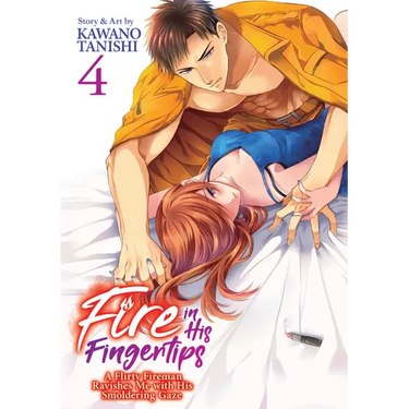Fire in His Fingertips: A Flirty Fireman Ravishes Me with His Smoldering Gaze Vol. 4