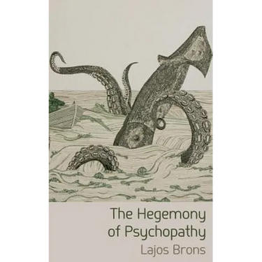 The Hegemony of Psychopathy