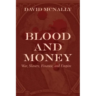 Blood and Money: War, Slavery, Finance, and Empire