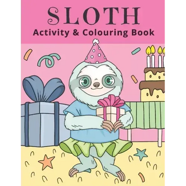 Sloth Activity & Colouring Book: Activity Book for Kids and Adults Coloring, Dot to Dot, Tracing, and Drawing