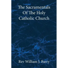 The Sacramentals Of The Holy Catholic Church: Large Print Edition