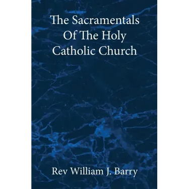 The Sacramentals Of The Holy Catholic Church: Large Print Edition