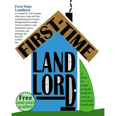 First-Time Landlord: A How-To-Make-It-Work Book for New Landlords