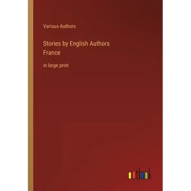 Stories by English AuthorsFrance: in large print