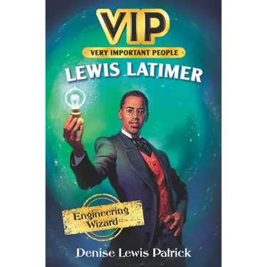 Vip: Lewis Latimer: Engineering Wizard