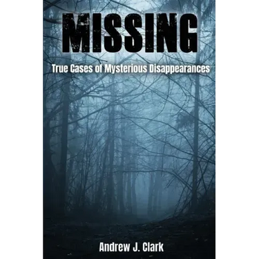 Missing: True Cases of Mysterious Disappearances