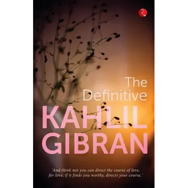 The Definitive Kahlil Gibran