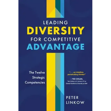 Leading Diversity for Competitive Advantage: The Twelve Strategic Competencies