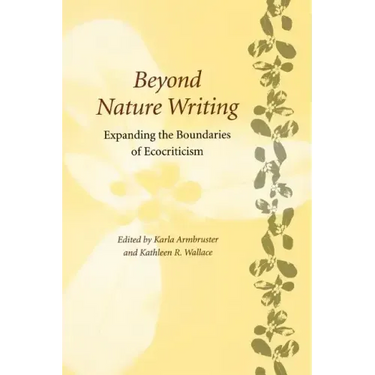 Beyond Nature Writing: Expanding the Boundaries of Ecocriticism