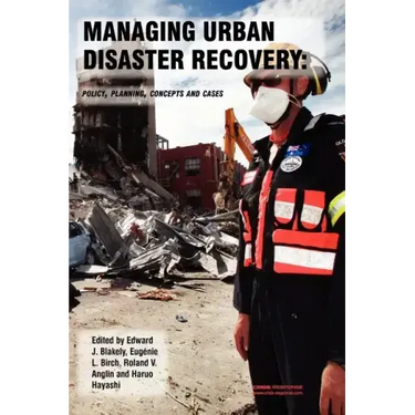 Managing Urban Disaster Recovery: Policy, Planning, Concepts and Cases