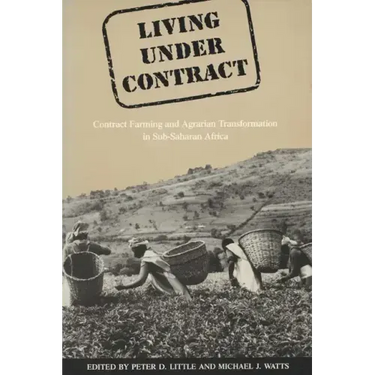 Living Under Contract: Contract Farming and Agrarian Transformation in Sub-Saharan Africa